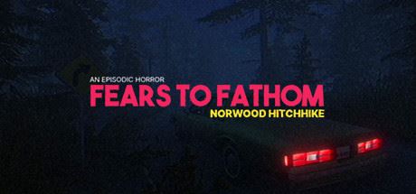 溯源之惧：诺伍德便车/Fears to Fathom – Norwood Hitchhike-天渡的游戏小站